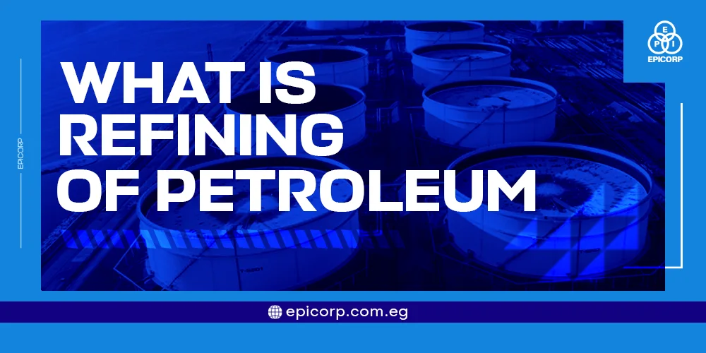 what is refining of petroleum