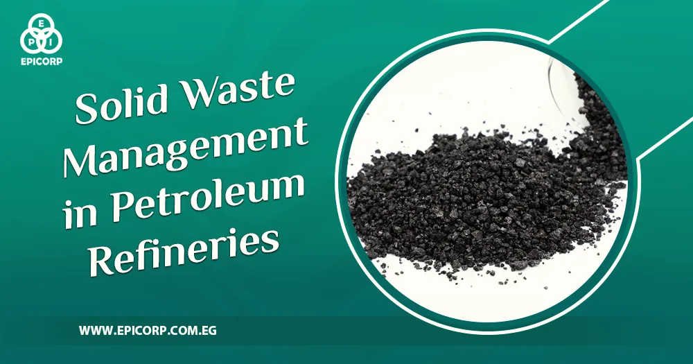 solid waste management in petroleum refineries